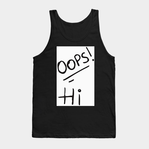 oops hi design Tank Top by BlossomShop